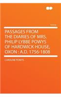 Passages from the Diaries of Mrs. Philip Lybbe Powys of Hardwick House, Oxon: A.D. 1756-1808