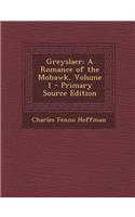 Greyslaer: A Romance of the Mohawk, Volume 1: (English)