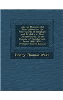 All the Monumental Inscriptions in the Graveyards of Brigham and Bridekirk, Near Cockermouth, in the County of Cumberland, from 1666-1876 - Primary So