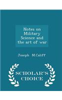 Notes on Military Science and the Art of War - Scholar's Choice Edition