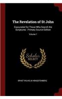 The Revelation of St John: Expounded for Those Who Search the Scriptures - Primary Source Edition; Volume 1