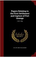 Papers Relating to the First Settlement and Capture of Fort Oswego