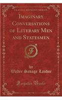 Imaginary Conversations of Literary Men and Statesmen, Vol. 3 (Classic Reprint)