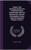 Staats- Und Rechtsgeschichte Der Schweizerischen Demokratien Oder Der Kantone Uri, Schwyz, Unterwalden, Glarus, Zug Und Appenzell, Volume 2, Issue 1