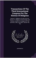 Transactions Of The Third International Congress For The History Of Religions: Section V. Religions Of India And Iran. Section Vi. Religions Of The Greeks And Romans. Section Vii. Religions Of The Germans, Celts, And Slavs. Sec