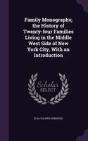 Family Monographs; The History of Twenty-Four Families Living in the Middle West Side of New York City, with an Introduction
