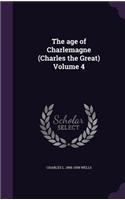 The age of Charlemagne (Charles the Great) Volume 4