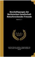 Beschaftigungen Der Berlinischen Gesellschaft Naturforschender Freunde; Band 4, C. 1