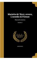 Marietta de' Ricci, ovvero, L'assedio di Firenze: Racconto storico; Volume 1