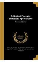 Q. Septimi Florentis Tertvlliani Apologeticvs