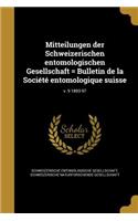 Mitteilungen der Schweizerischen entomologischen Gesellschaft = Bulletin de la Société entomologique suisse; v. 9 1893-97