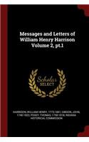 Messages and Letters of William Henry Harrison Volume 2, Pt.1