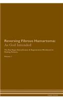 Reversing Fibrous Hamartoma: As God Intended The Raw Vegan Plant-Based Detoxification & Regeneration Workbook for Healing Patients. Volume 1