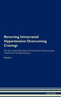 Reversing Intracranial Hypertension: Overcoming Cravings The Raw Vegan Plant-Based Detoxification & Regeneration Workbook for Healing Patients. Volume 3