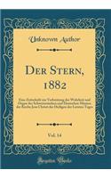 Der Stern, 1882, Vol. 14: Eine Zeitschrift Zur Verbreitung Der Wahrheit Und Organ Der Schweizerischen Und Deutschen Mission Der Kirche Jesu Christi Der Heiligen Der Letzten T