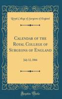 Calendar of the Royal College of Surgeons of England: July 12, 1866 (Classic Reprint)