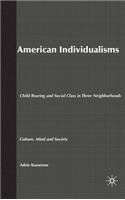 American Individualisms: Child Rearing and Social Class in Three Neighborhoods