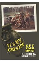It's My Grenade. Get Your Own!