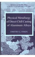 Physical Metallurgy of Direct Chill Casting of Aluminum Alloys