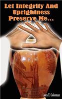 Let Integrity And Uprightness Preserve Me...: (English)