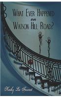 What Ever Happened on Watson Hill Road?