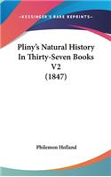 Pliny's Natural History In Thirty-Seven Books V2 (1847)