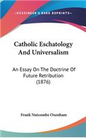 Catholic Eschatology And Universalism
