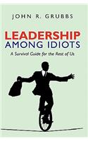 Leadership Among Idiots