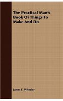 The Practical Man's Book Of Things To Make And Do