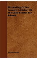 The Making Of Our Country; A History Of The United States For Schools