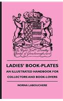 Ladies' Book-Plates - An Illustrated Handbook For Collectors And Book-Lovers
