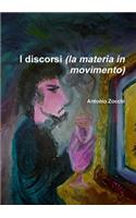 I Discorsi (la Materia in Movimento)