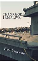 Thank God, I Am Alive