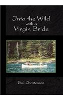 Into the Wild with a Virgin Bride