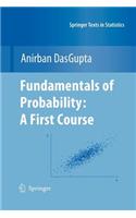 Fundamentals of Probability: A First Course