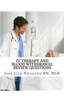 IV Therapy and Blood Withdrawal Review Questions: Intravenous Therapy and Blood Withdrawal