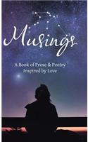 Musings: A Book of Prose & Poetry Inspired by Love