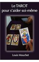 Le Tarot: Le Tarot, Pour S'Aider Soi-Meme