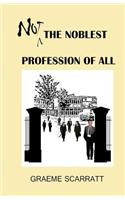 Not the Noblest Profession of All !
