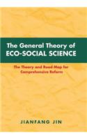 General Theory of Eco-Social Science: The Theory and Road Map for Comprehensive Reform