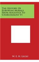 History of European Morals from Augustus to Charlemagne V1