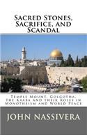 Sacred Stones, Sacrifice, and Scandal