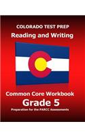 COLORADO TEST PREP Reading and Writing Common Core Workbook Grade 5