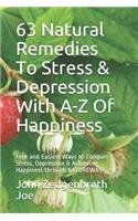 63 Natural Remedies To Stress & Depression With A-Z Of Happiness