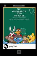 The Adventures of Todd the Turtle: A Little Blue Turtle Goes Back to School(3 The Adventures of Todd the Turtle)