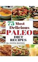 75 Most delicious Paleo Diet Recipes: (English)