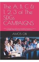 The A, B, C & 1, 2, 3 of the Sdgs Campaigns: How to Fast-Track and Achieve the Sustainable Development Goals of the United Nations Through Global Mass Mobilization.(1 Sustainable Development)