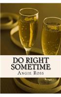 Do Right Sometime