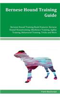 Bernese Hound Training Guide Bernese Hound Training Book Features: Bernese Hound Housetraining, Obedience Training, Agility Training, Behavioral Training, Tricks and More