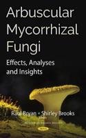 Arbuscular Mycorrhizal Fungi: Effects, Analyses and Insights